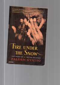Image of Fire Under The Snow : Testimony of a Tibetan Prisoner